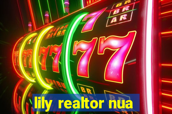 lily realtor nua